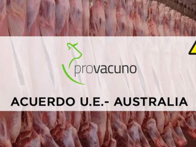 PROVACUNO demanda a la Comisión Europea que exija el estricto cumplimiento con el modelo de producción europeo a la carne de vacuno que se importe bajo el Acuerdo de Libre Comercio UE-Australia