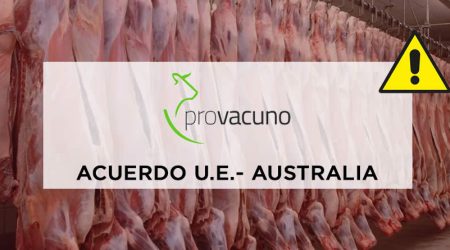 PROVACUNO demanda a la Comisión Europea que exija el estricto cumplimiento con el modelo de producción europeo a la carne de vacuno que se importe bajo el Acuerdo de Libre Comercio UE-Australia