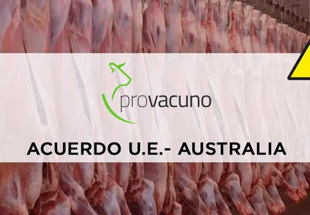 PROVACUNO demanda a la Comisión Europea que exija el estricto cumplimiento con el modelo de producción europeo a la carne de vacuno que se importe bajo el Acuerdo de Libre Comercio UE-Australia